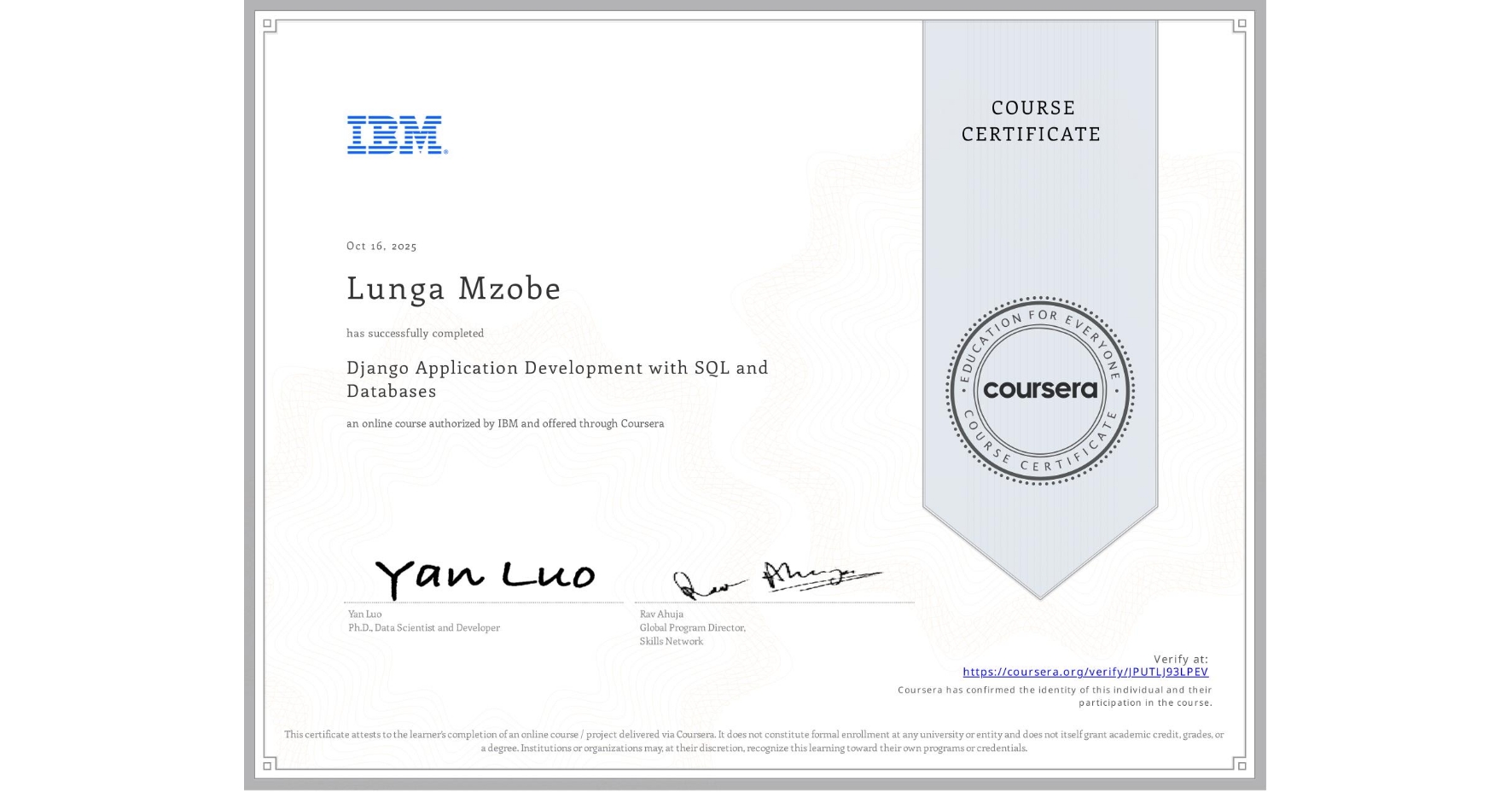 View certificate for Lunga Mzobe, Django Application Development with SQL and Databases, an online non-credit course authorized by IBM and offered through Coursera