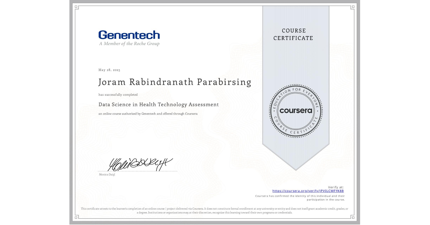 View certificate for Joram Rabindranath Parabirsing, Data Science in Health Technology Assessment, an online non-credit course authorized by Genentech and offered through Coursera