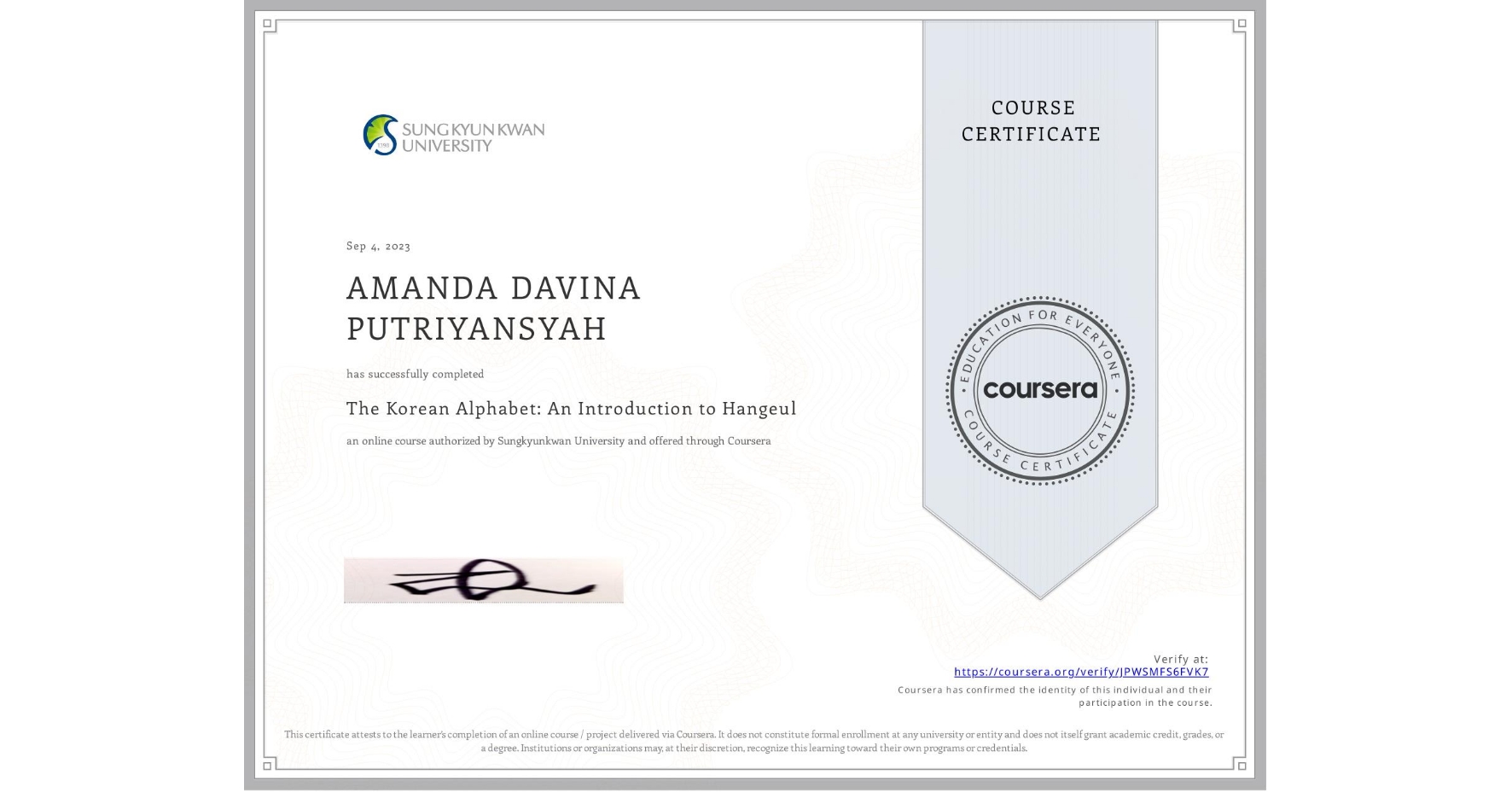 View certificate for AMANDA DAVINA PUTRIYANSYAH, The Korean Alphabet: An Introduction to Hangeul, an online non-credit course authorized by Sungkyunkwan University and offered through Coursera