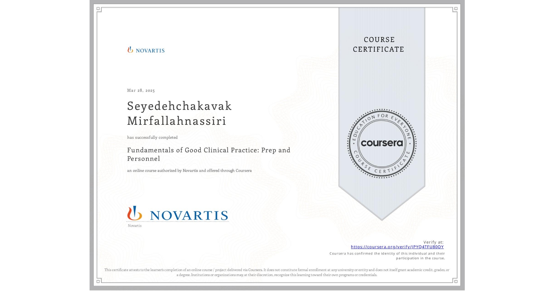 View certificate for Seyedehchakavak Mirfallahnassiri, Fundamentals of Good Clinical Practice: Prep and Personnel, an online non-credit course authorized by Novartis and offered through Coursera