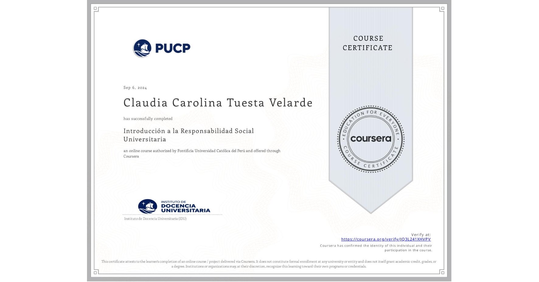 View certificate for Claudia Carolina Tuesta Velarde, Introducción a la Responsabilidad Social Universitaria, an online non-credit course authorized by Pontificia Universidad Católica del Perú and offered through Coursera