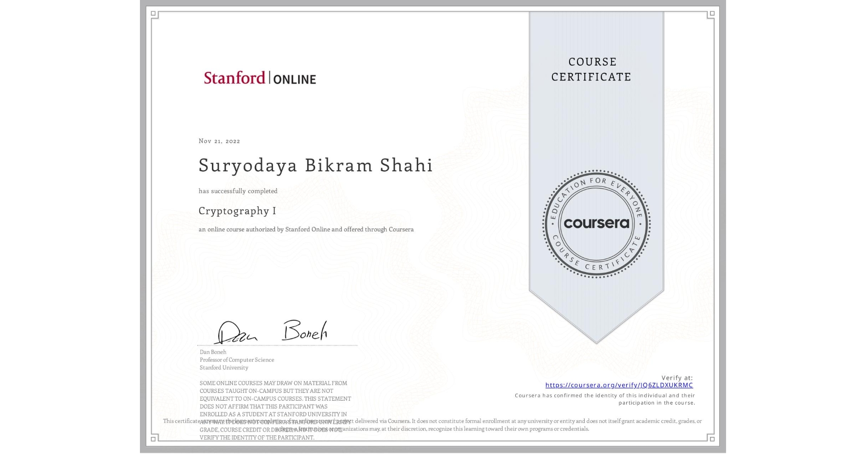 View certificate for Suryodaya Bikram Shahi , Cryptography I, an online non-credit course authorized by Stanford Online and offered through Coursera
