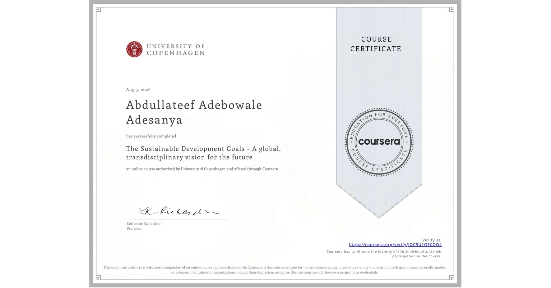 View certificate for Abdullateef Adebowale Adesanya, The Sustainable Development Goals – A global, transdisciplinary vision for the future, an online non-credit course authorized by University of Copenhagen and offered through Coursera