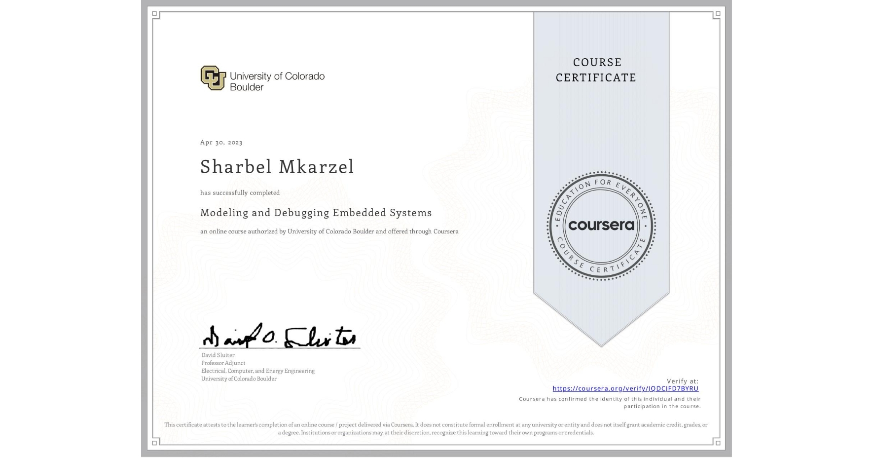 View certificate for Sharbel Mkarzel , Modeling and Debugging Embedded Systems, an online non-credit course authorized by University of Colorado Boulder and offered through Coursera
