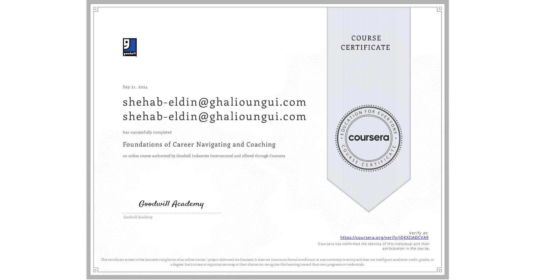View certificate for shehab-eldin@ghalioungui.com shehab-eldin@ghalioungui.com, Foundations of Career Navigating and Coaching, an online non-credit course authorized by Goodwill Industries International and offered through Coursera