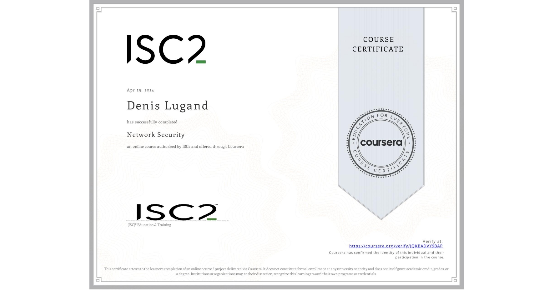View certificate for Denis Lugand, Network Security, an online non-credit course authorized by ISC2 and offered through Coursera