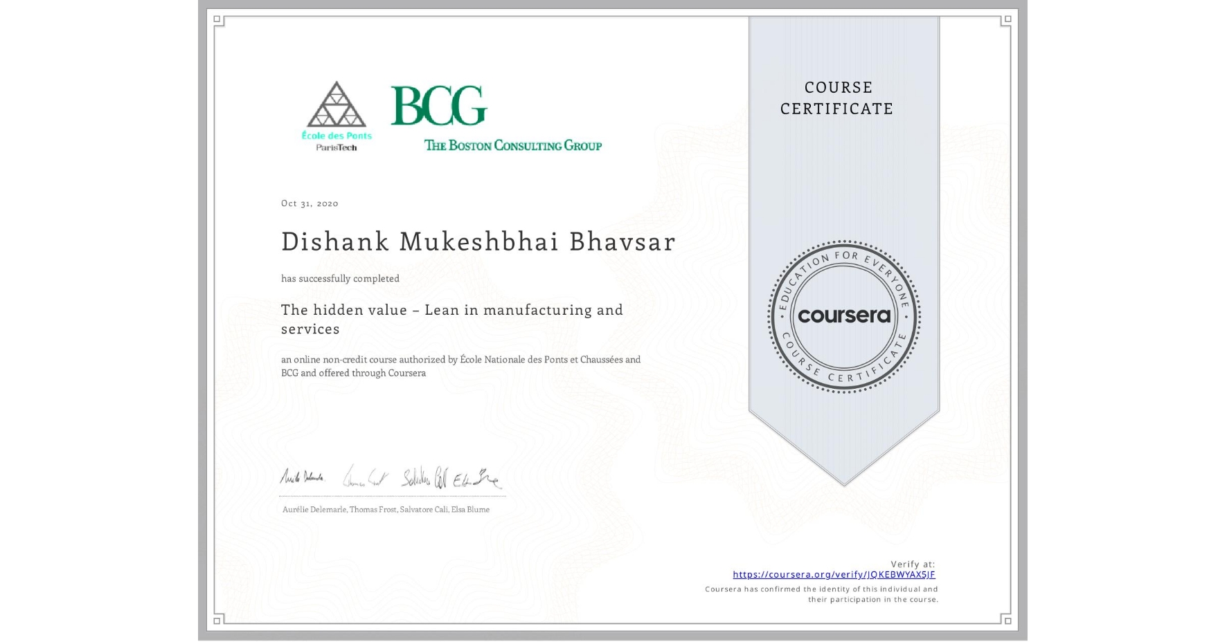 View certificate for Dishank Mukeshbhai Bhavsar, The hidden value – Lean in manufacturing and services, an online non-credit course authorized by École Nationale des Ponts et Chaussées & BCG and offered through Coursera