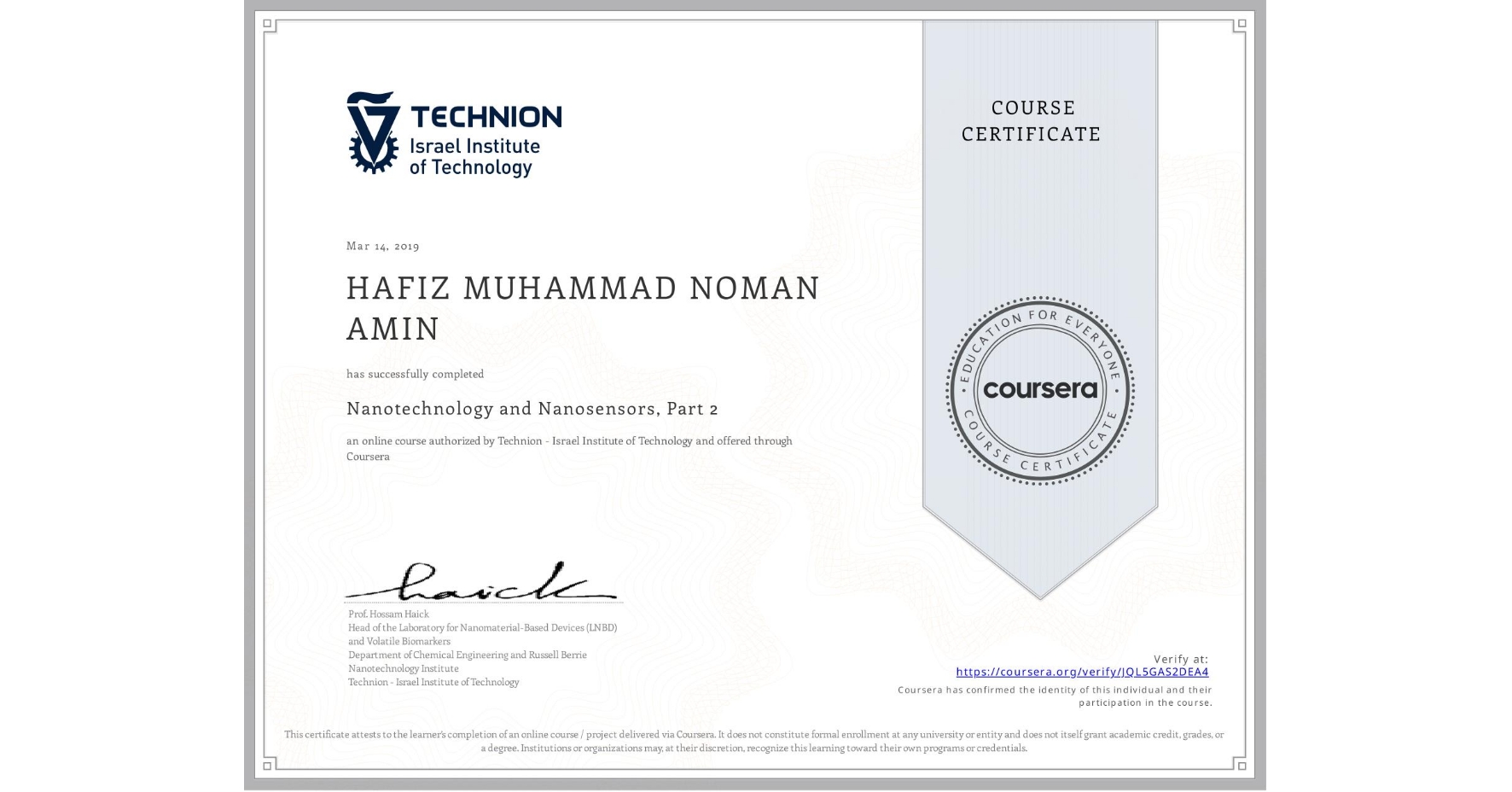 View certificate for HAFIZ MUHAMMAD NOMAN AMIN, Nanotechnology and Nanosensors, Part 2, an online non-credit course authorized by Technion - Israel Institute of Technology and offered through Coursera