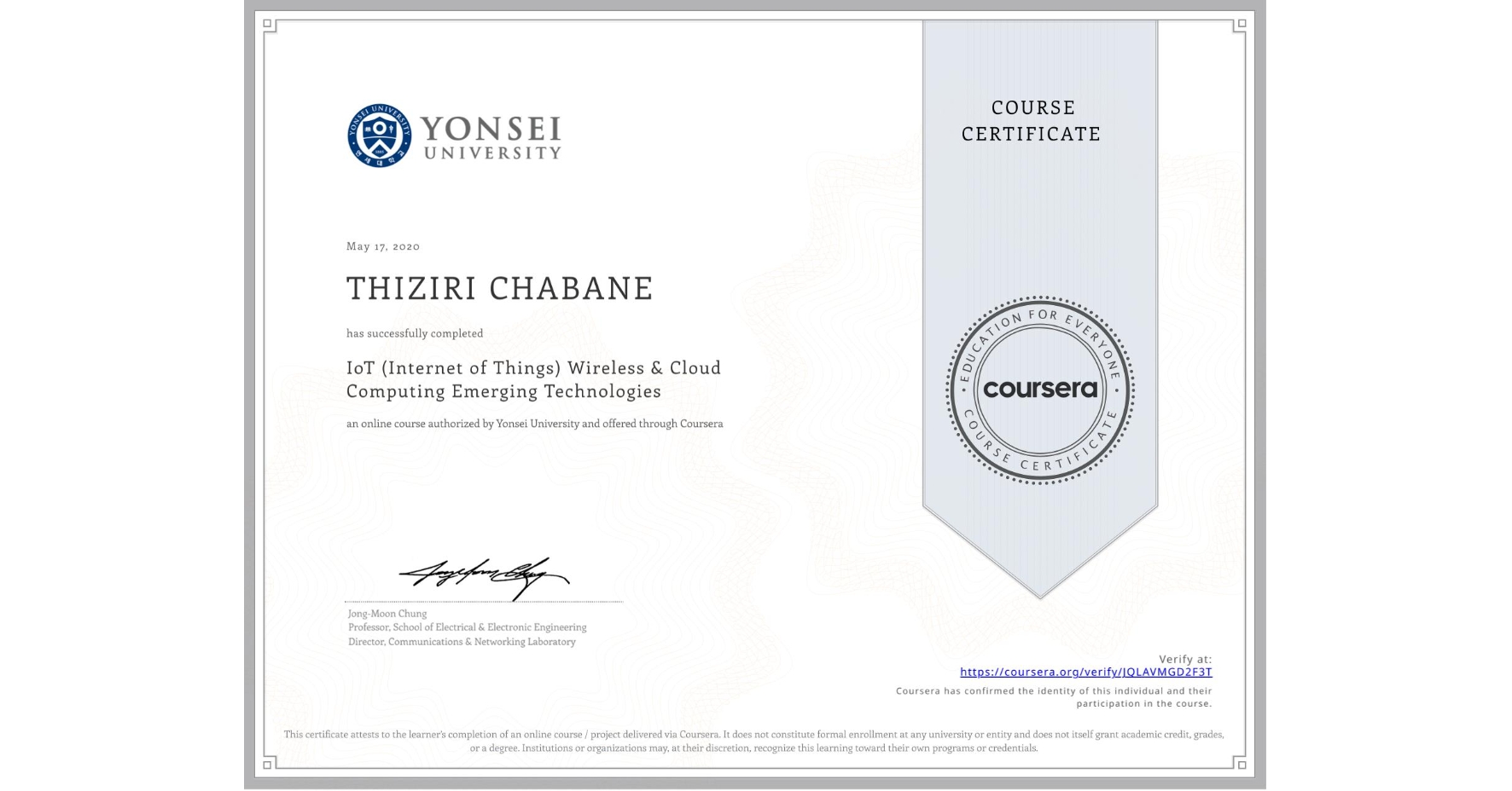 View certificate for THIZIRI CHABANE, IoT (Internet of Things) Wireless & Cloud Computing Emerging Technologies, an online non-credit course authorized by Yonsei University and offered through Coursera