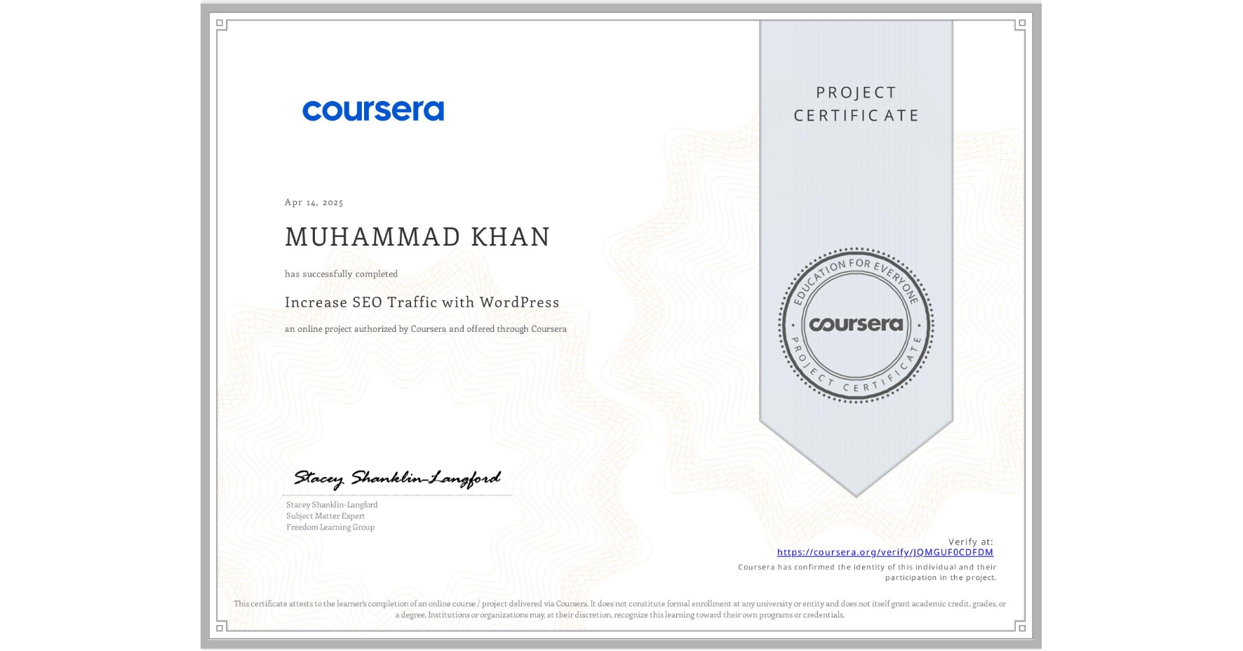 View certificate for MUHAMMAD KHAN, Increase SEO Traffic with WordPress, an online non-credit course authorized by Coursera and offered through Coursera