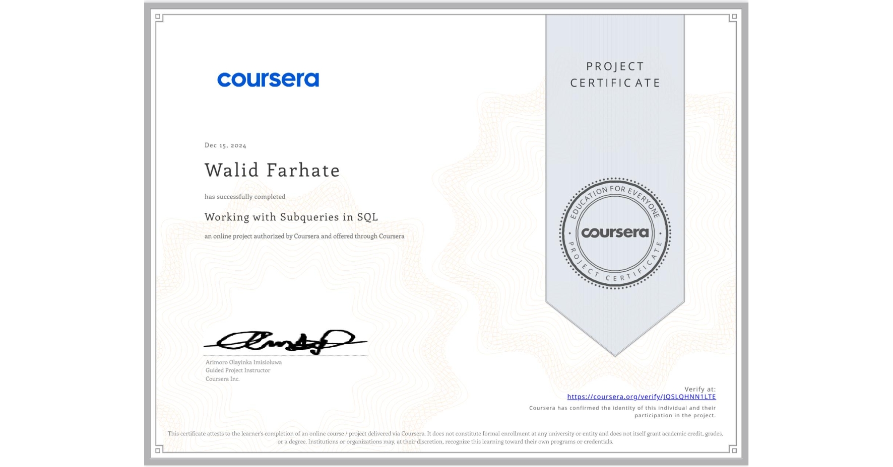 View certificate for Walid Farhate, Working with Subqueries in SQL, an online non-credit course authorized by Coursera and offered through Coursera