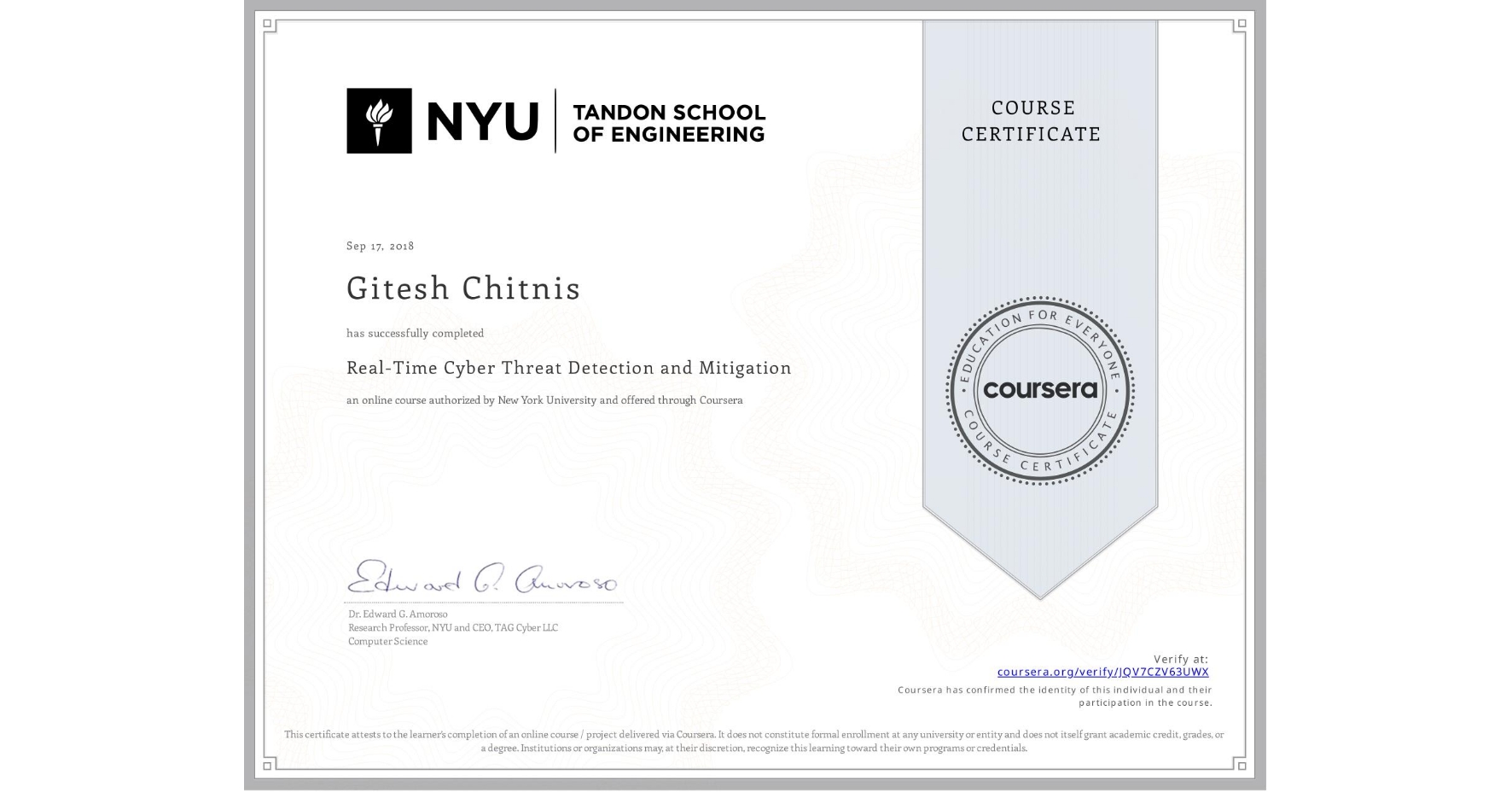 View certificate for Gitesh Chitnis, Real-Time Cyber Threat Detection and Mitigation, an online non-credit course authorized by New York University and offered through Coursera