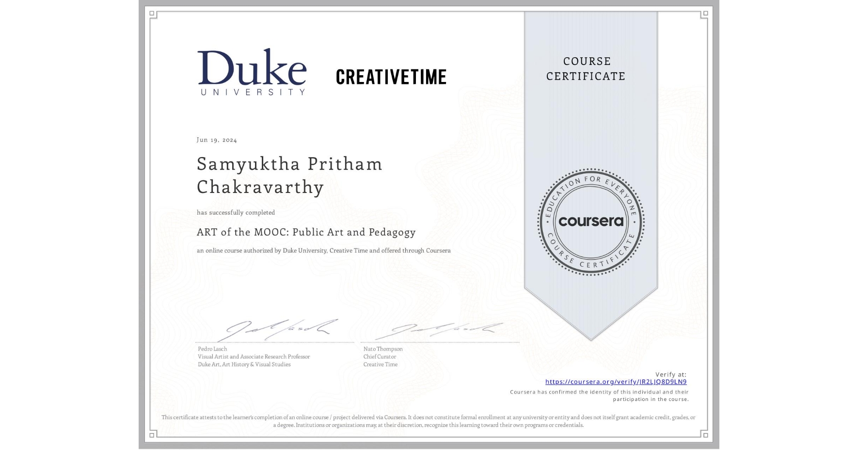 View certificate for Samyuktha Pritham Chakravarthy, ART of the MOOC: Public Art and Pedagogy, an online non-credit course authorized by Duke University & Creative Time and offered through Coursera