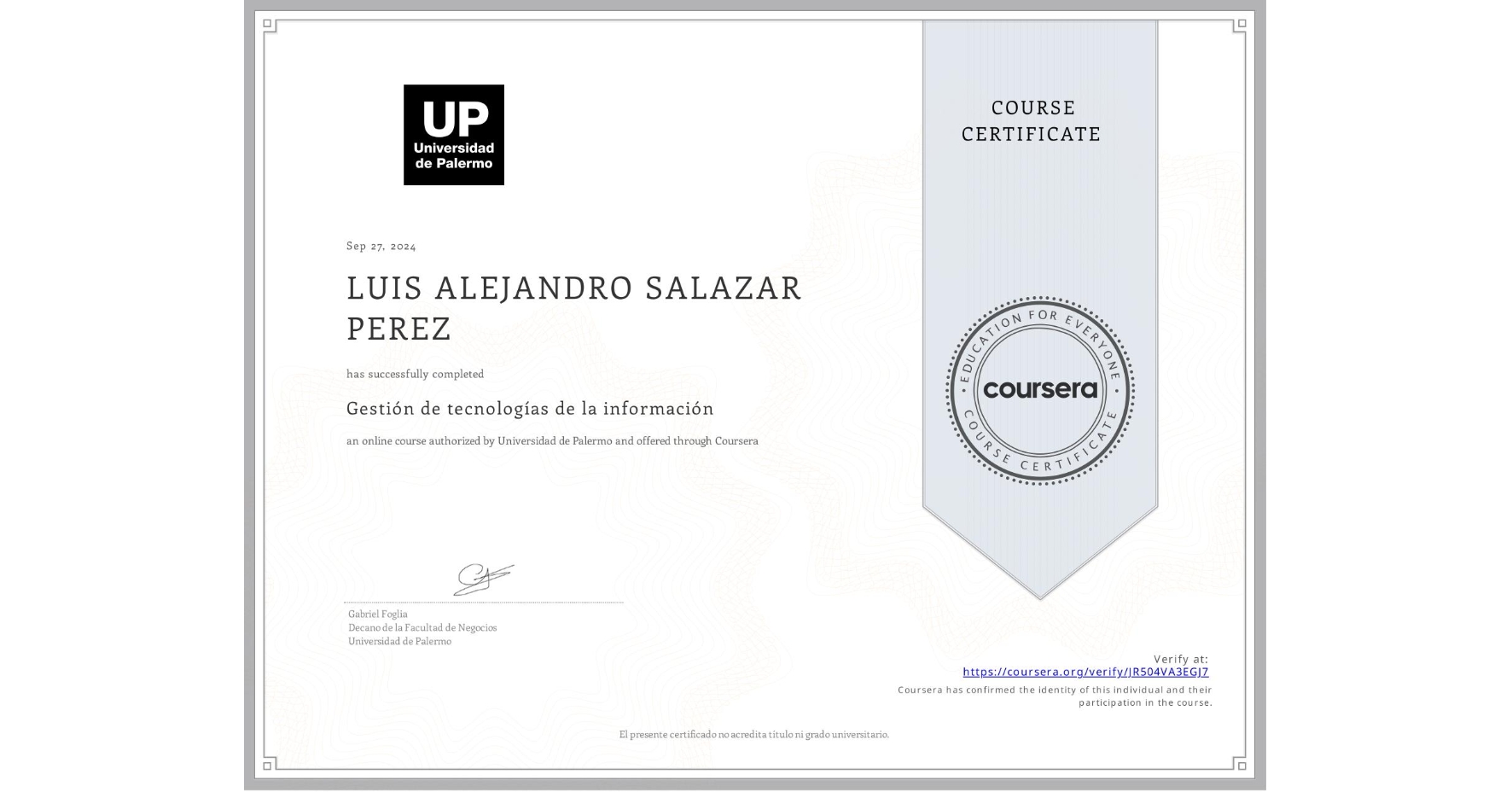 View certificate for LUIS ALEJANDRO SALAZAR PEREZ, Gestión de tecnologías de la información, an online non-credit course authorized by Universidad de Palermo and offered through Coursera