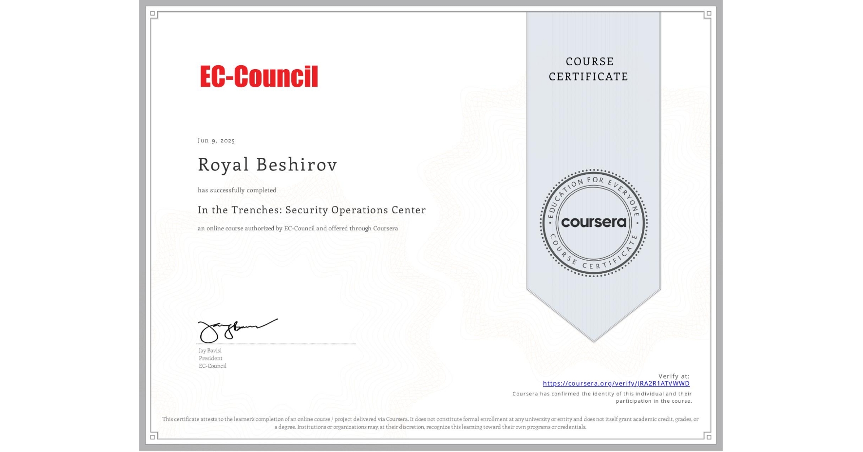 View certificate for Royal Beshirov, In the Trenches: Security Operations Center , an online non-credit course authorized by EC-Council and offered through Coursera