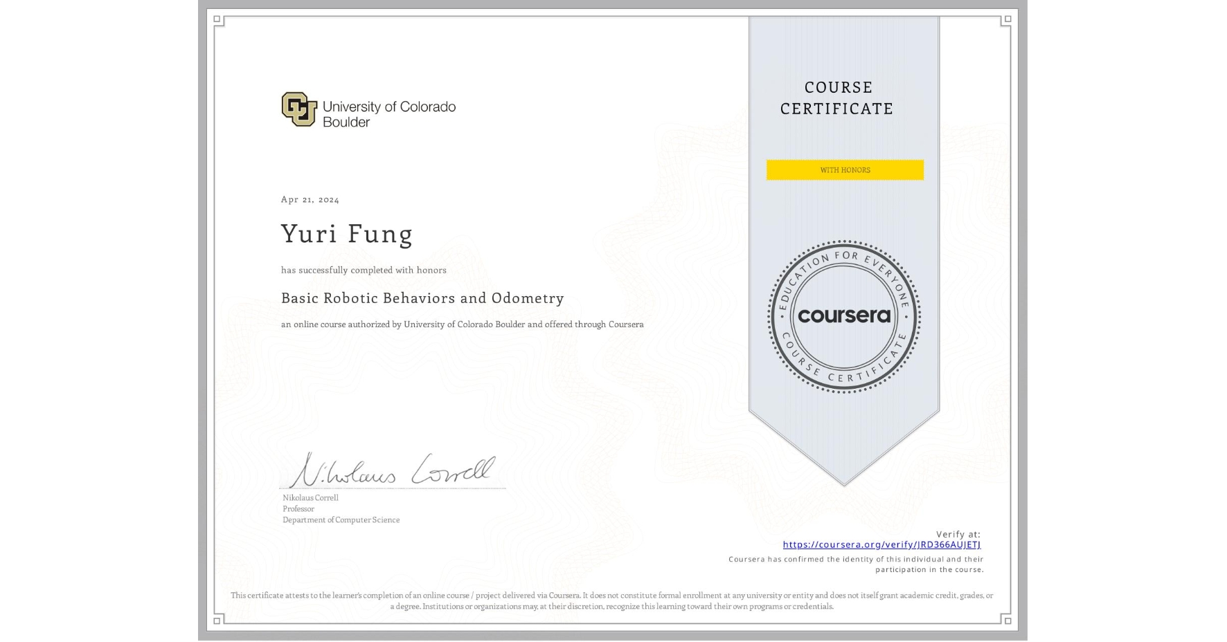 View certificate for Yuri Fung, Basic Robotic Behaviors and Odometry , an online non-credit course authorized by University of Colorado Boulder and offered through Coursera