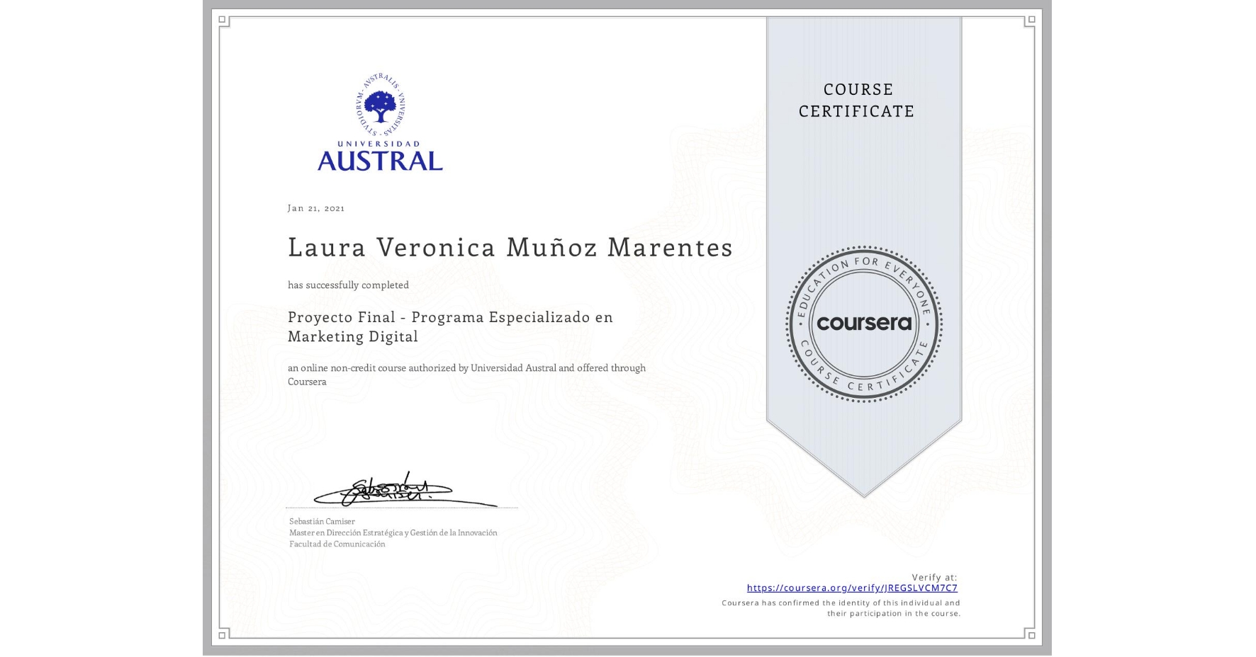 View certificate for Laura Veronica Muñoz Marentes, Proyecto Final - Programa Especializado en Marketing Digital, an online non-credit course authorized by Universidad Austral and offered through Coursera
