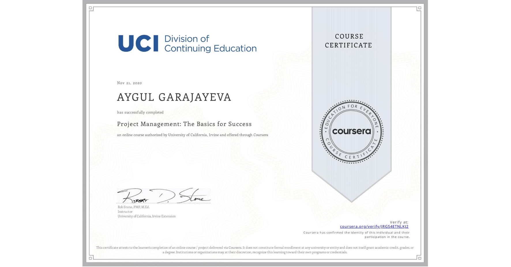 View certificate for AYGUL GARAJAYEVA, Project Management: The Basics for Success, an online non-credit course authorized by University of California, Irvine and offered through Coursera