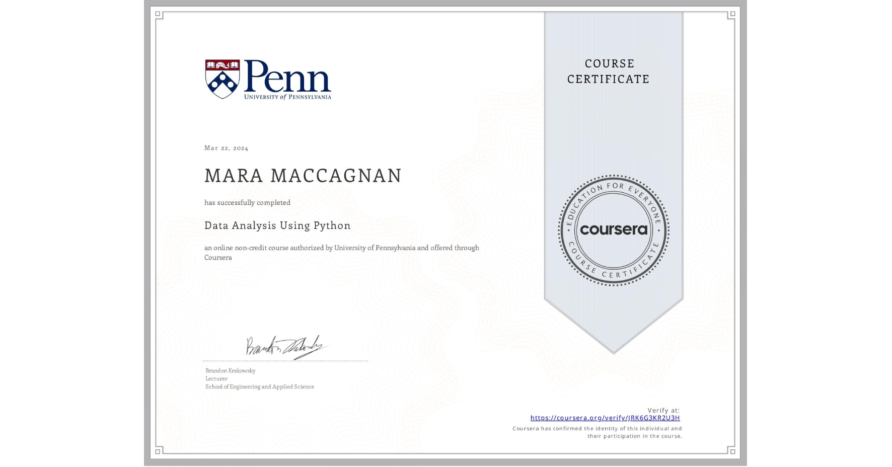 View certificate for MARA MACCAGNAN, Data Analysis Using Python, an online non-credit course authorized by University of Pennsylvania and offered through Coursera