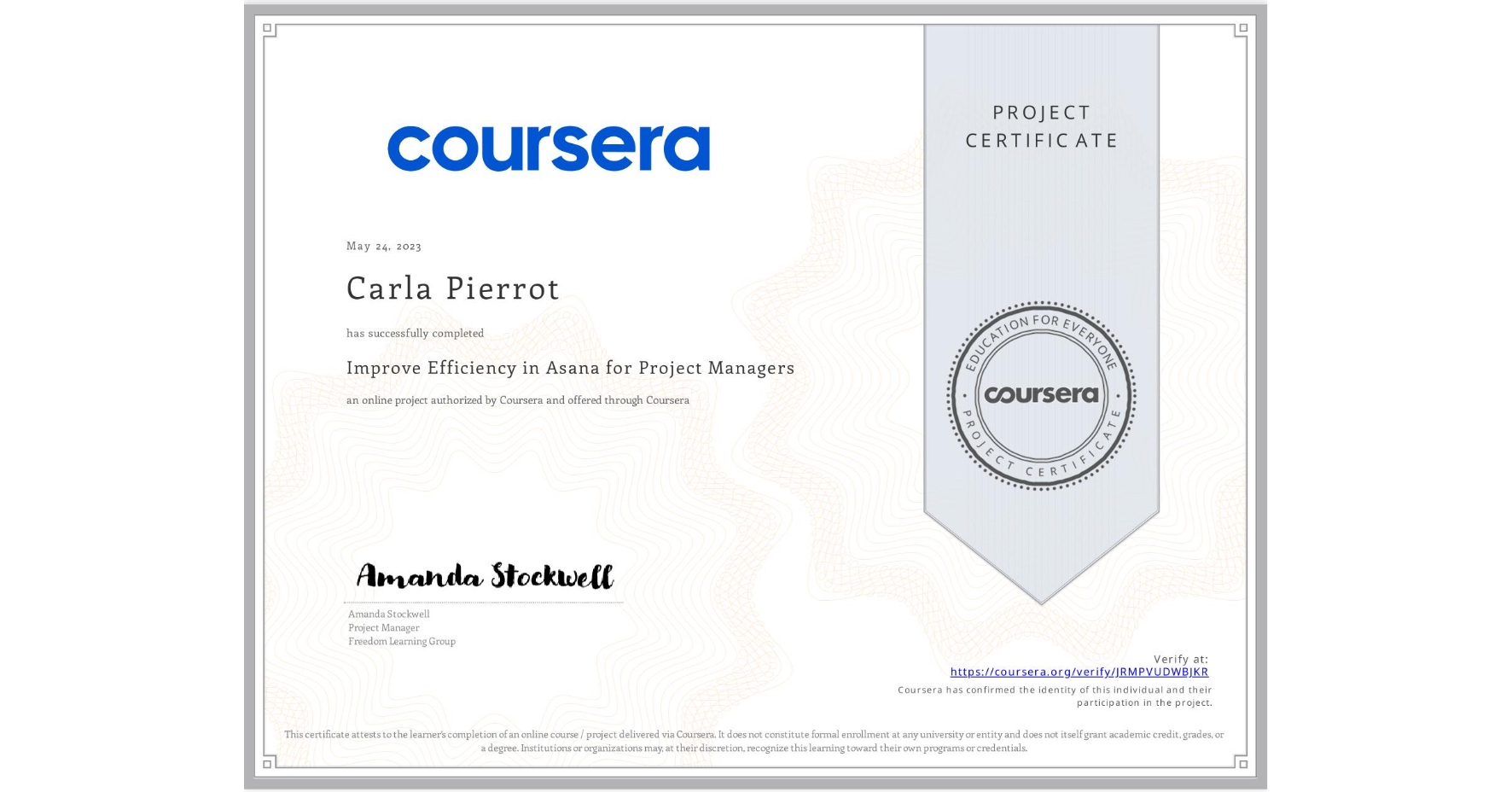 View certificate for Carla Pierrot, Improve Efficiency in Asana for Project Managers, an online non-credit course authorized by Coursera and offered through Coursera