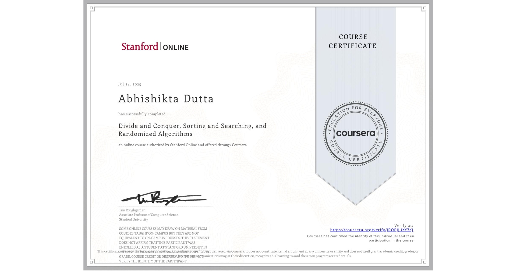 View certificate for Abhishikta Dutta , Divide and Conquer, Sorting and Searching, and Randomized Algorithms, an online non-credit course authorized by Stanford Online and offered through Coursera