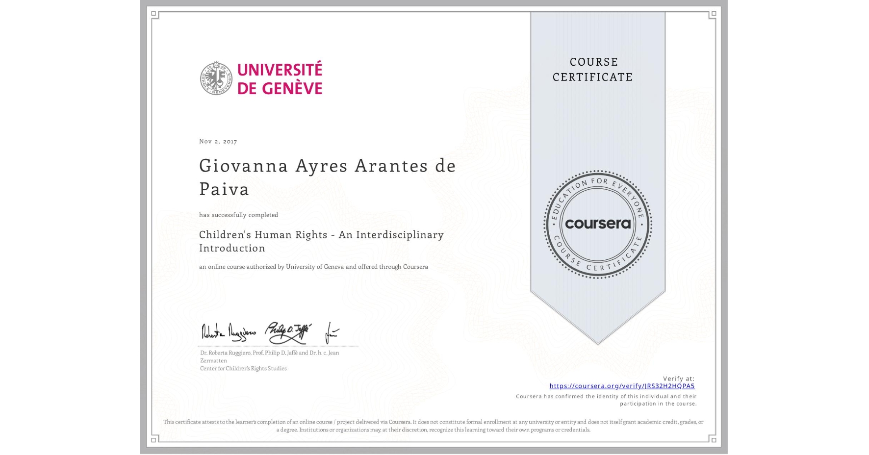 View certificate for Giovanna Ayres Arantes de Paiva, Children's Human Rights - An Interdisciplinary Introduction, an online non-credit course authorized by University of Geneva and offered through Coursera