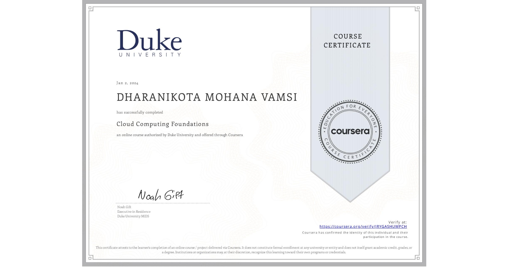 View certificate for DHARANIKOTA MOHANA VAMSI, Cloud Computing Foundations, an online non-credit course authorized by Duke University and offered through Coursera