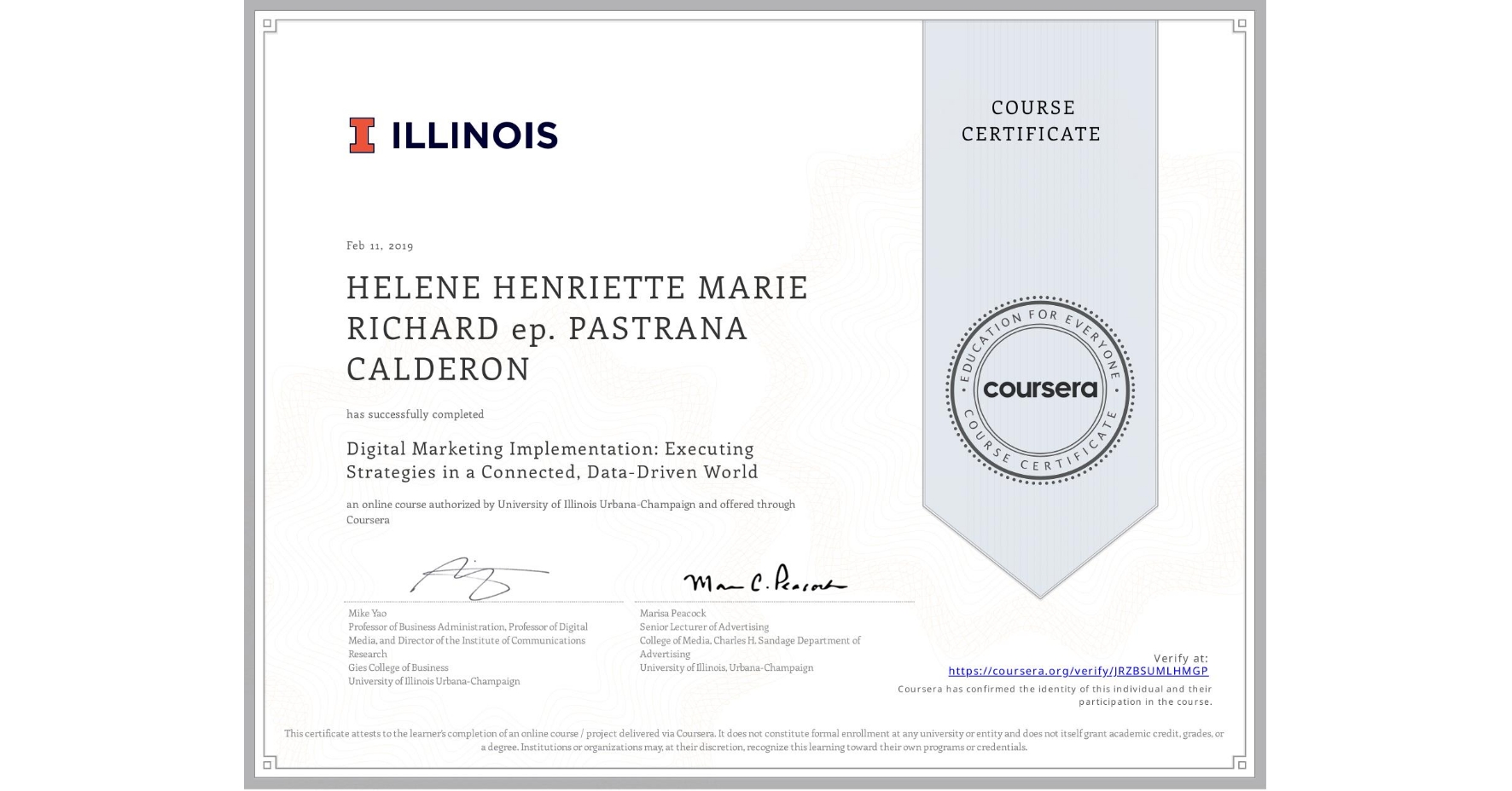 View certificate for HELENE HENRIETTE MARIE  RICHARD ep. PASTRANA CALDERON, Digital Marketing Implementation: Executing Strategies in a Connected, Data-Driven World, an online non-credit course authorized by University of Illinois Urbana-Champaign and offered through Coursera