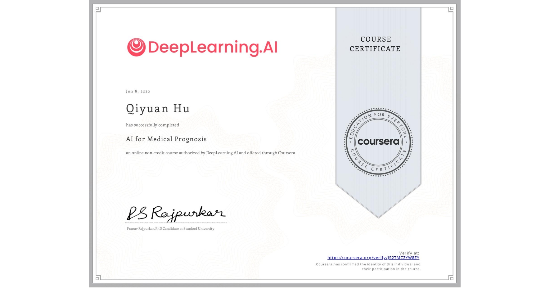 View certificate for Qiyuan Hu, AI for Medical Prognosis , an online non-credit course authorized by DeepLearning.AI and offered through Coursera