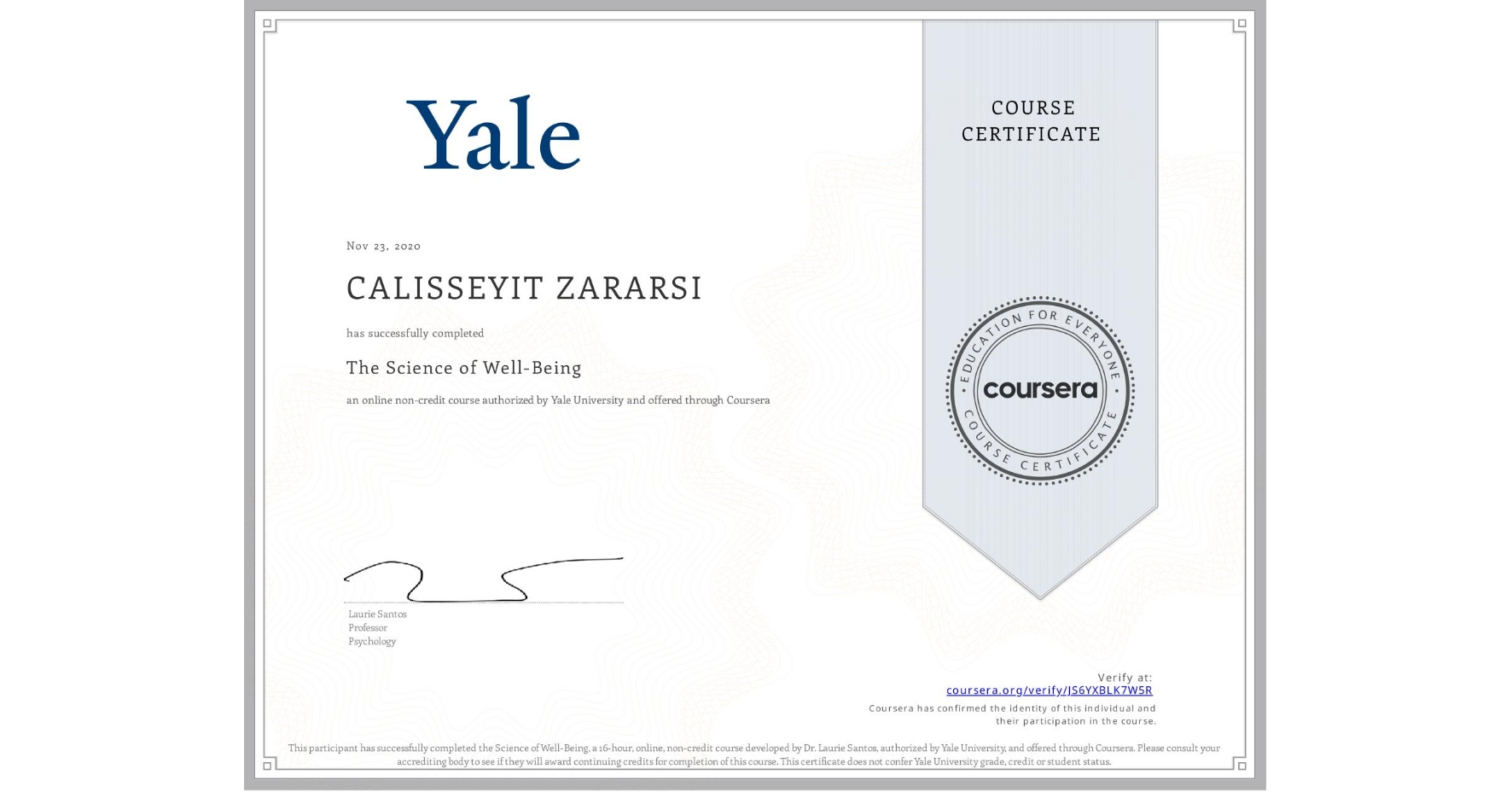 View certificate for CALISSEYIT ZARARSI, The Science of Well-Being, an online non-credit course authorized by Yale University and offered through Coursera