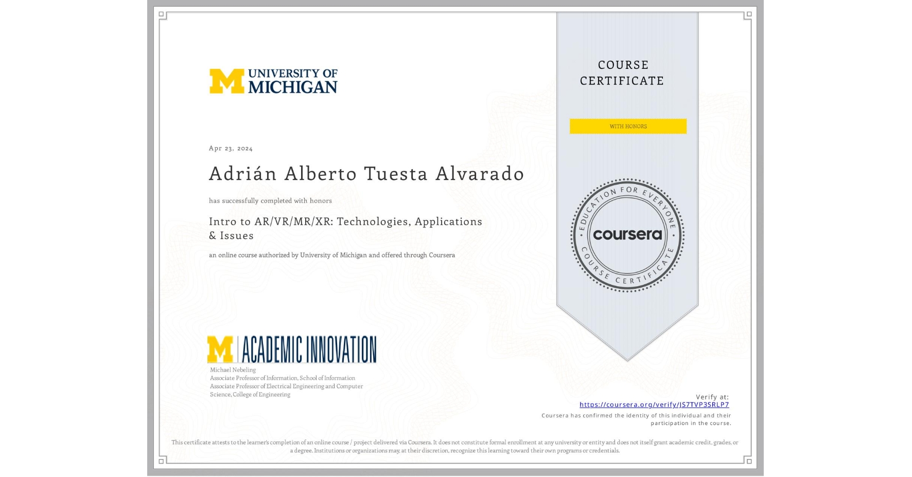 View certificate for Adrián Alberto Tuesta Alvarado, Intro to AR/VR/MR/XR: Technologies, Applications & Issues, an online non-credit course authorized by University of Michigan and offered through Coursera