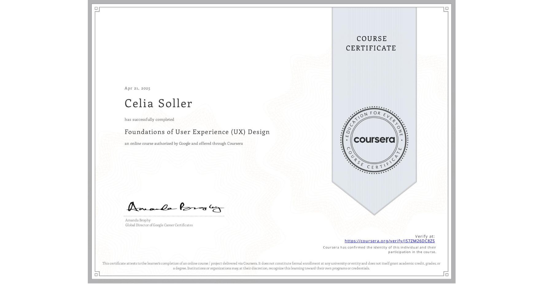 View certificate for Celia Soller, Foundations of User Experience (UX) Design, an online non-credit course authorized by Google and offered through Coursera