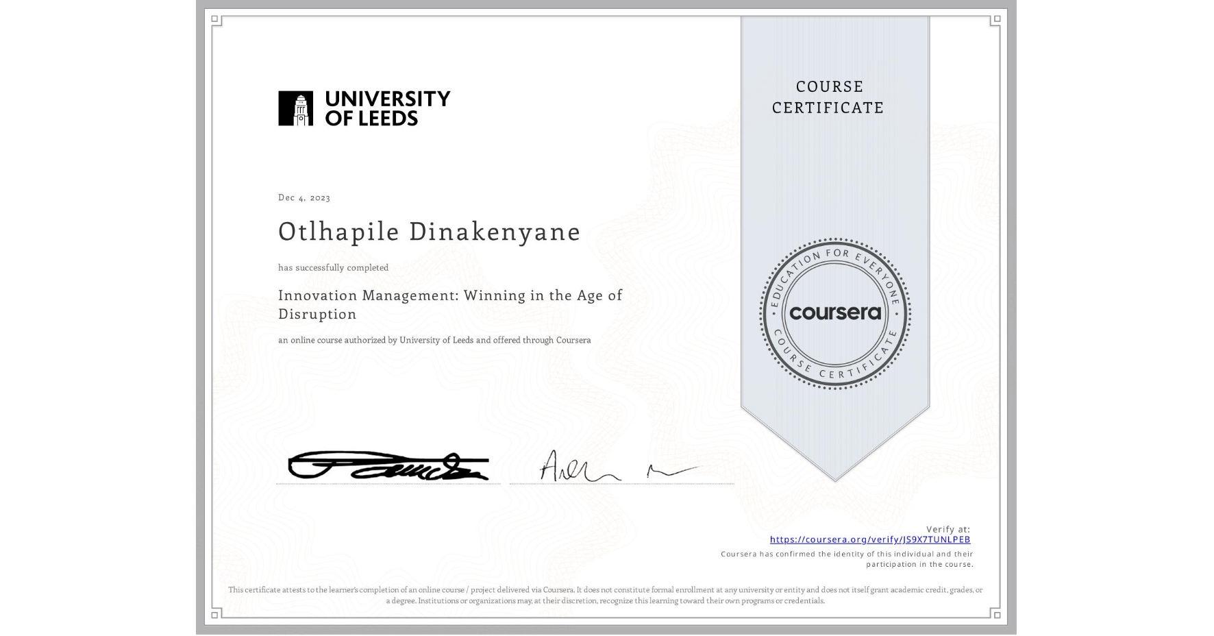 View certificate for Otlhapile Dinakenyane, Innovation Management: Winning in the Age of Disruption, an online non-credit course authorized by University of Leeds and offered through Coursera