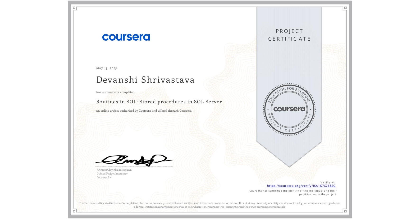 View certificate for Devanshi Shrivastava, Routines in SQL: Stored procedures in SQL Server, an online non-credit course authorized by Coursera and offered through Coursera
