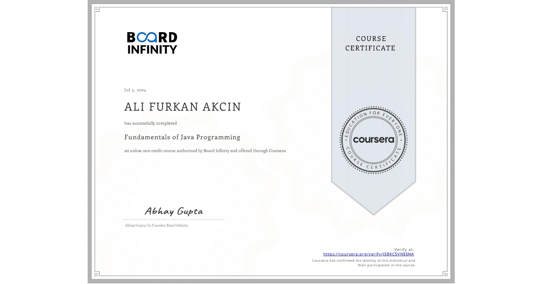 View certificate for ALI FURKAN  AKCIN, Fundamentals of Java Programming, an online non-credit course authorized by Board Infinity  and offered through Coursera