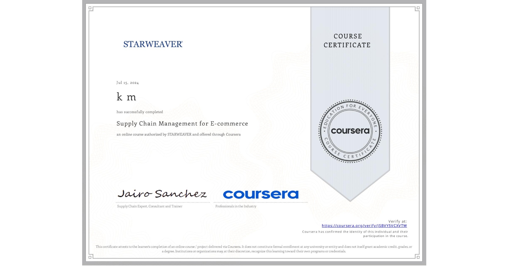View certificate for k m, Supply Chain Management for E-commerce, an online non-credit course authorized by STARWEAVER and offered through Coursera