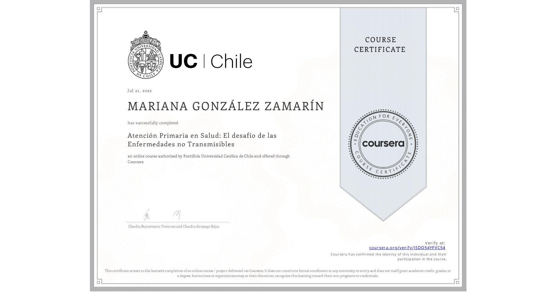 View certificate for MARIANA GONZÁLEZ ZAMARÍN, Atención Primaria en Salud: El desafío de las Enfermedades no Transmisibles, an online non-credit course authorized by Pontificia Universidad Católica de Chile and offered through Coursera