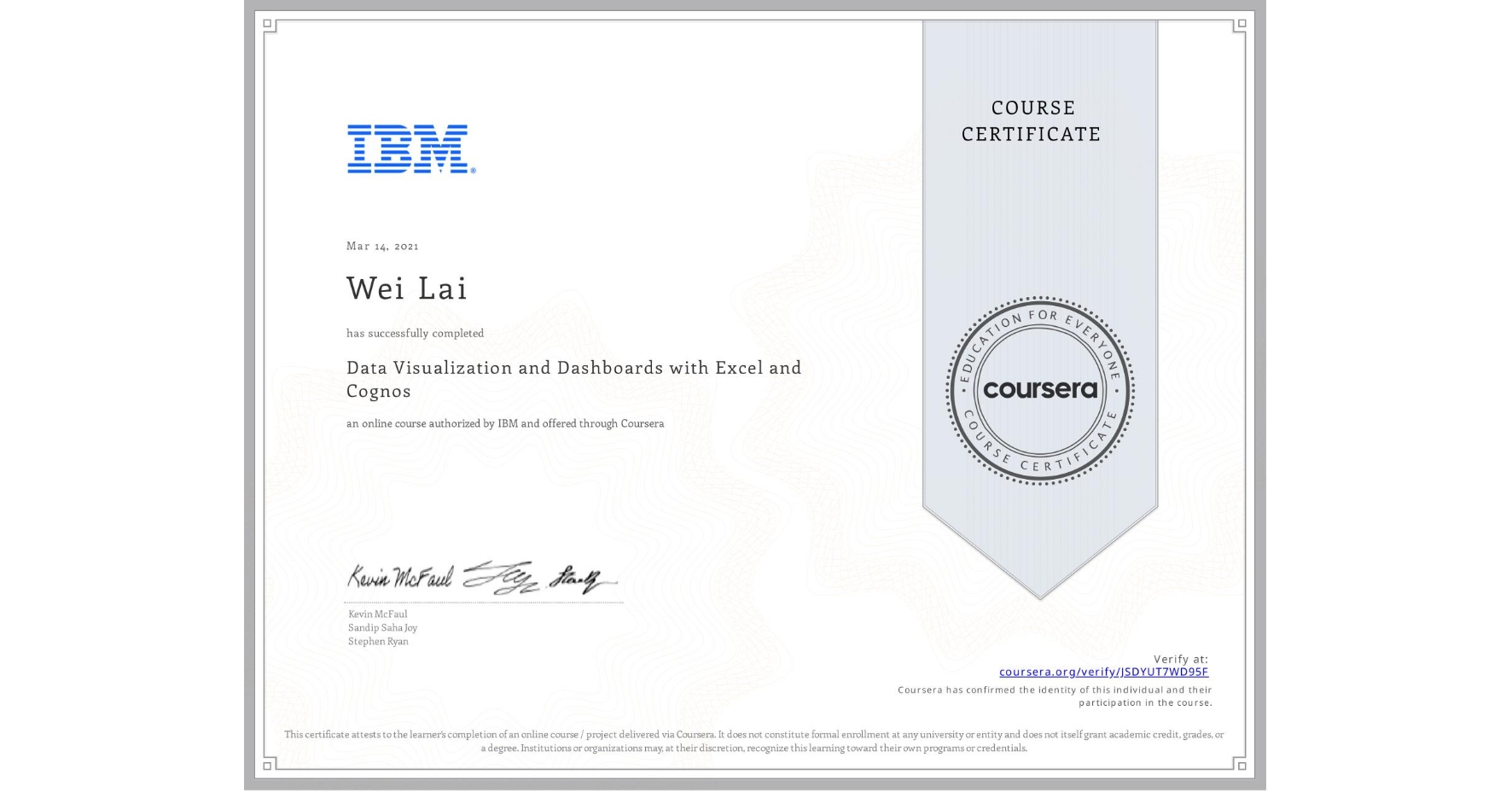 View certificate for Wei Lai, Data Visualization and Dashboards with Excel and Cognos, an online non-credit course authorized by IBM and offered through Coursera