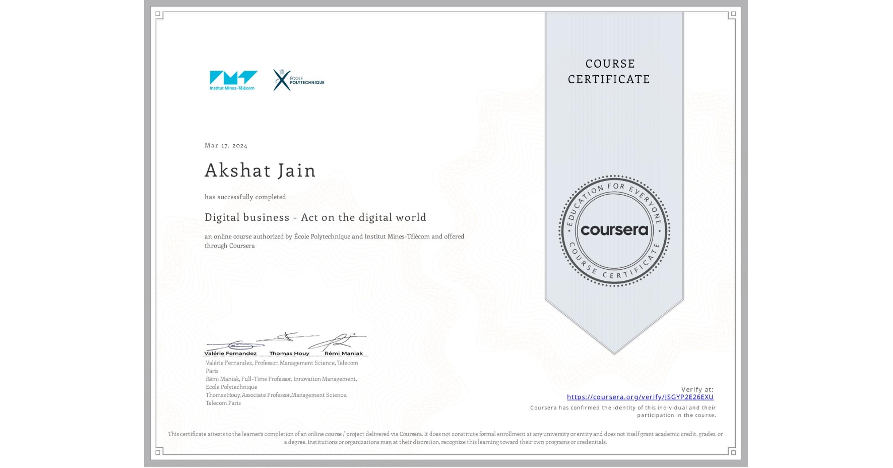 View certificate for Akshat Jain, Digital business - Act on the digital world, an online non-credit course authorized by École Polytechnique & Institut Mines-Télécom and offered through Coursera