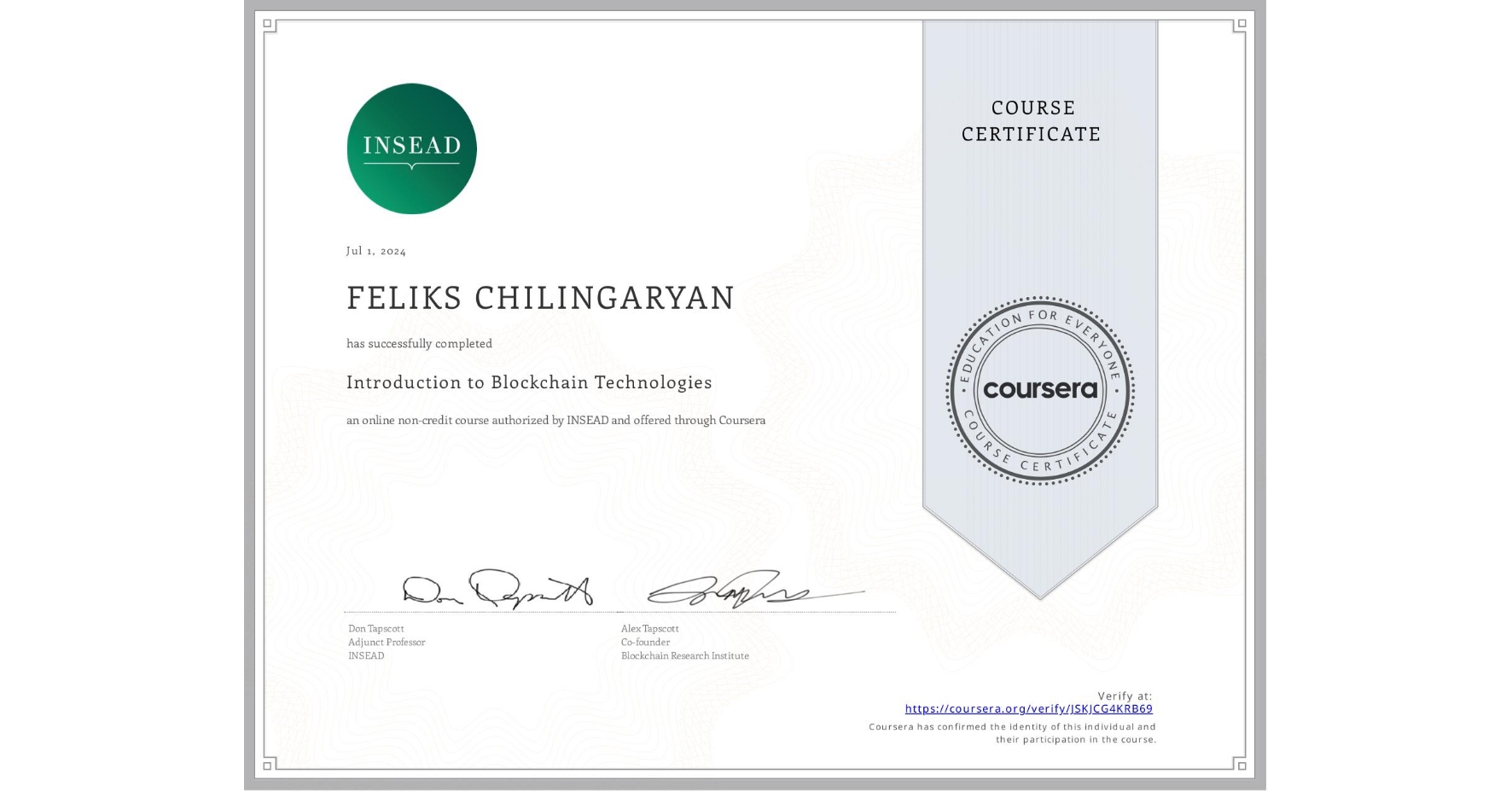 View certificate for FELIKS CHILINGARYAN, Introduction to Blockchain Technologies, an online non-credit course authorized by INSEAD and offered through Coursera