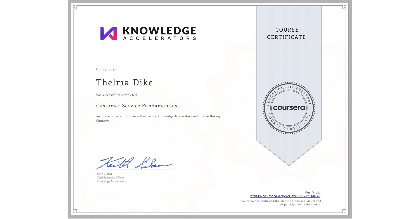 View certificate for Thelma Dike, Customer Service Fundamentals, an online non-credit course authorized by Knowledge Accelerators and offered through Coursera