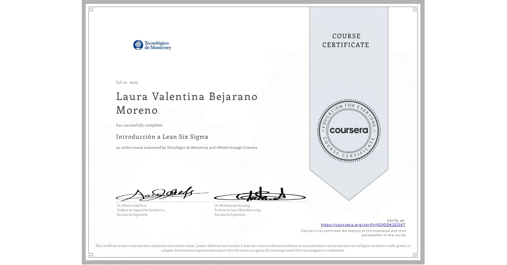 View certificate for Laura Valentina Bejarano Moreno, Introducción a Lean Six Sigma, an online non-credit course authorized by Tecnológico de Monterrey and offered through Coursera