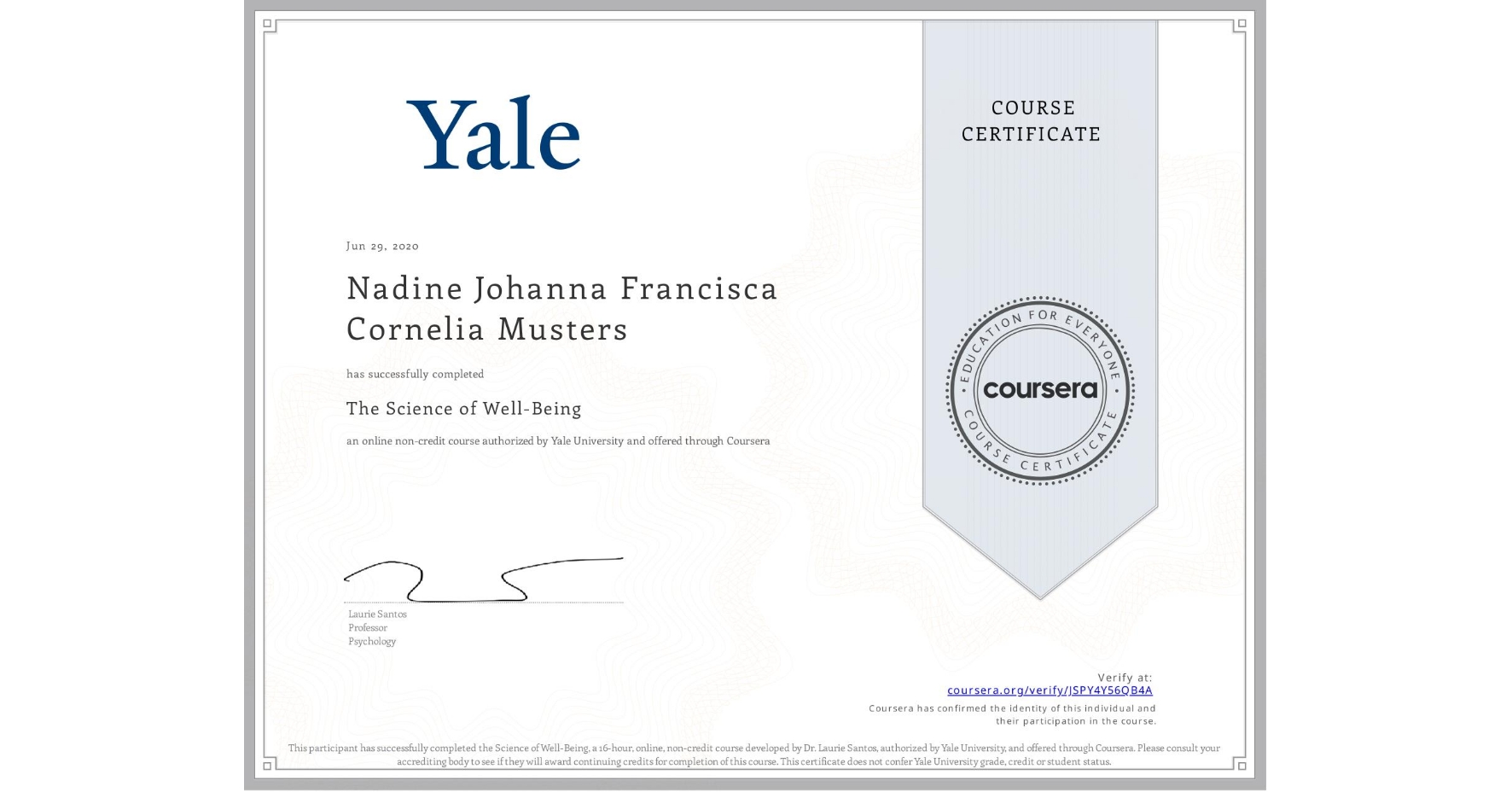 View certificate for Nadine Johanna Francisca Cornelia Musters, The Science of Well-Being, an online non-credit course authorized by Yale University and offered through Coursera