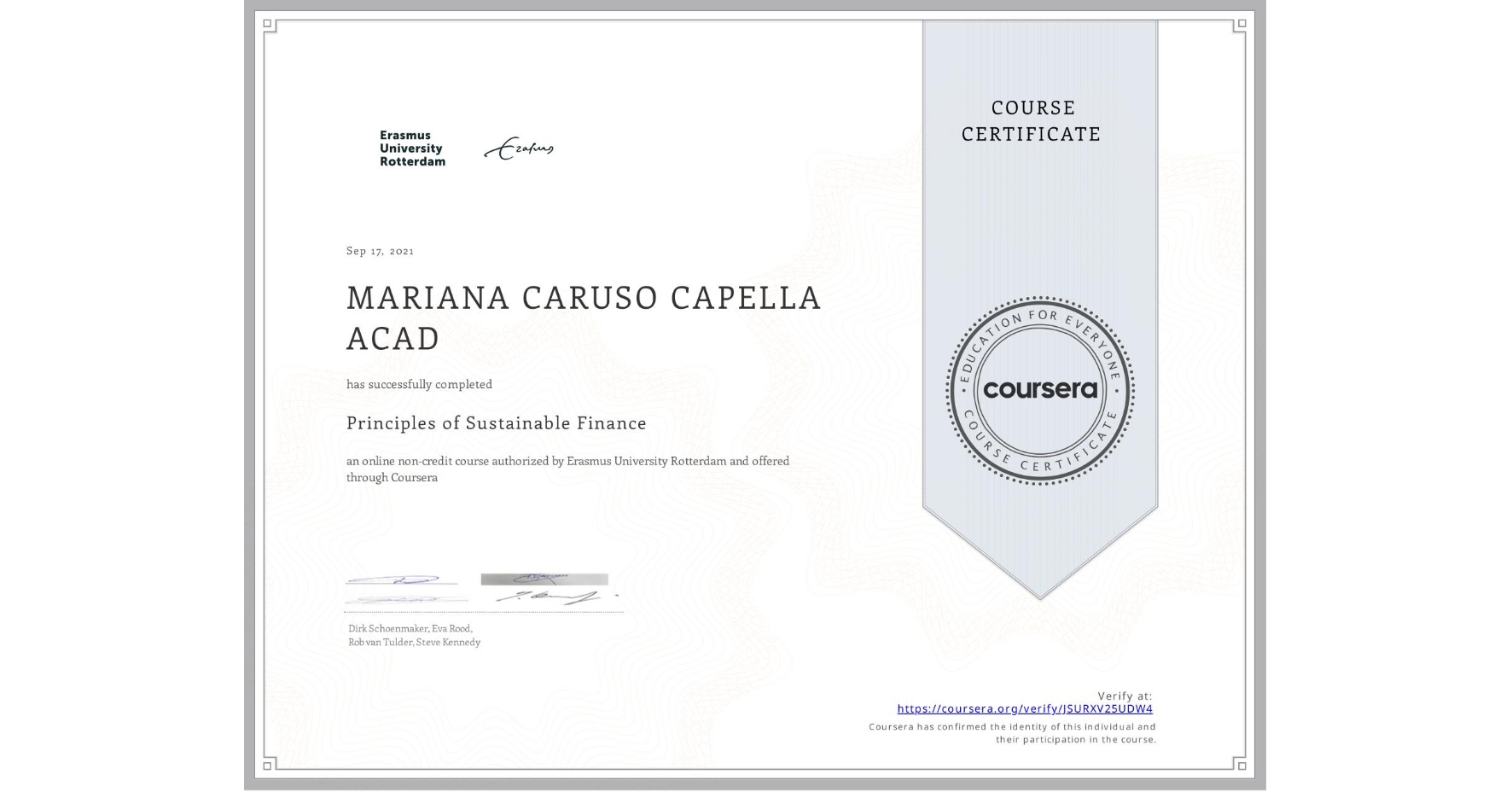 View certificate for MARIANA CARUSO  CAPELLA ACAD, Principles of Sustainable Finance , an online non-credit course authorized by Erasmus University Rotterdam and offered through Coursera
