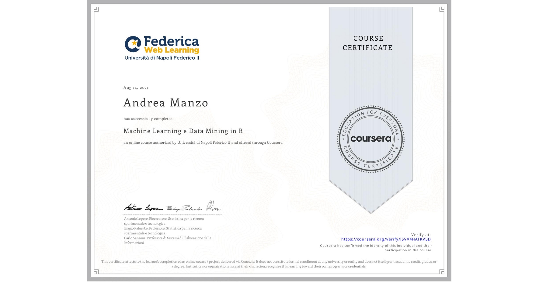 View certificate for Andrea Manzo, Machine Learning e Data Mining in R, an online non-credit course authorized by Università di Napoli Federico II and offered through Coursera