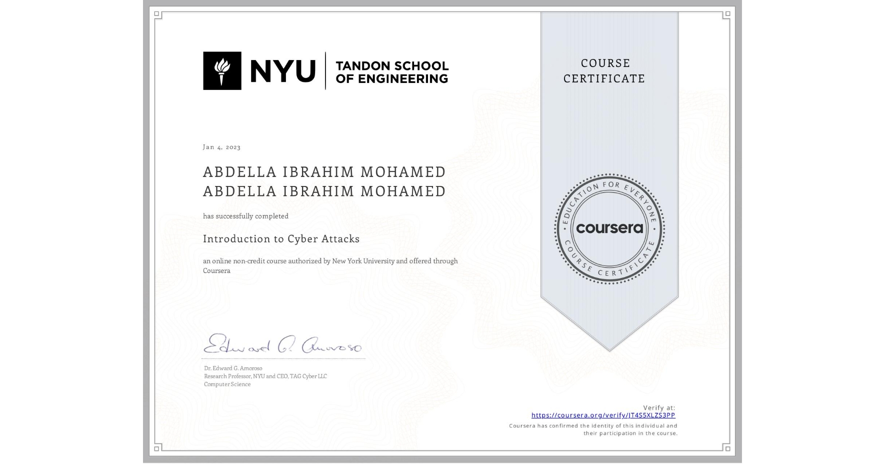 View certificate for ABDELLA IBRAHIM  MOHAMED ABDELLA IBRAHIM  MOHAMED, Introduction to Cyber Attacks, an online non-credit course authorized by New York University and offered through Coursera