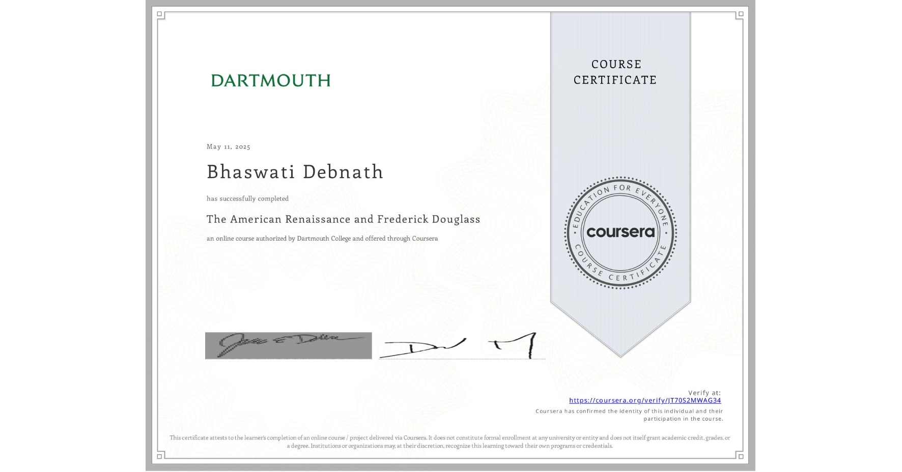 View certificate for Bhaswati Debnath, The American Renaissance and Frederick Douglass, an online non-credit course authorized by Dartmouth College and offered through Coursera