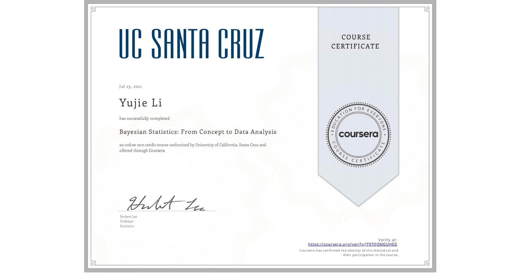 View certificate for Yujie Li, Bayesian Statistics: From Concept to Data Analysis, an online non-credit course authorized by University of California, Santa Cruz and offered through Coursera