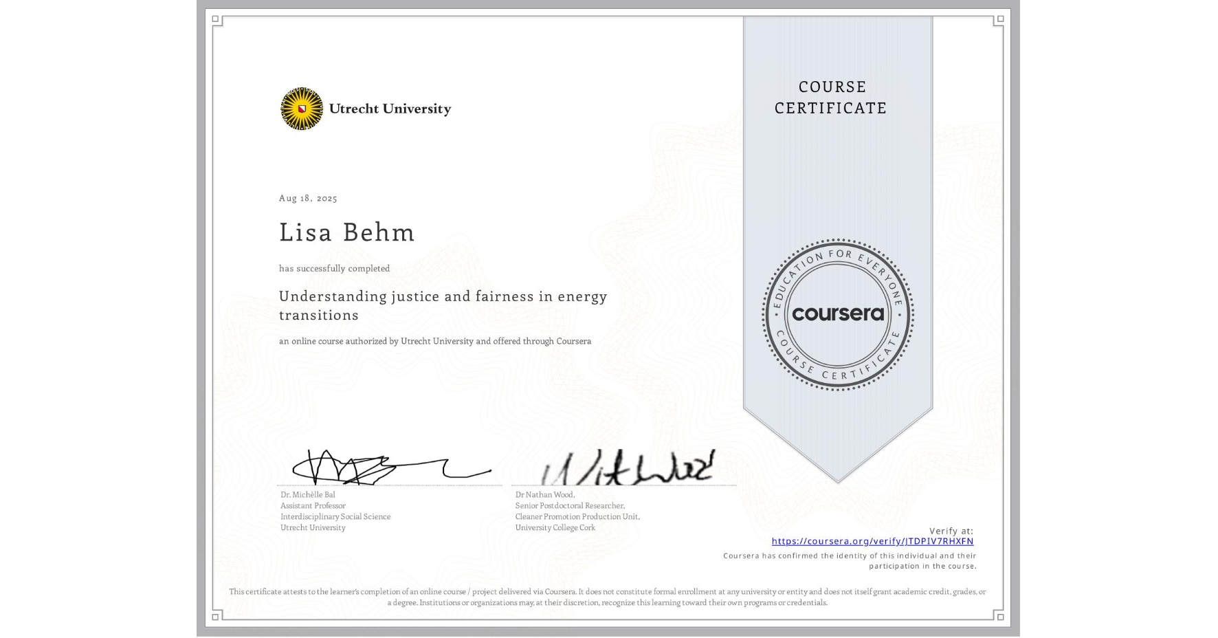 View certificate for Lisa Behm, Understanding justice and fairness in energy transitions , an online non-credit course authorized by Utrecht University and offered through Coursera