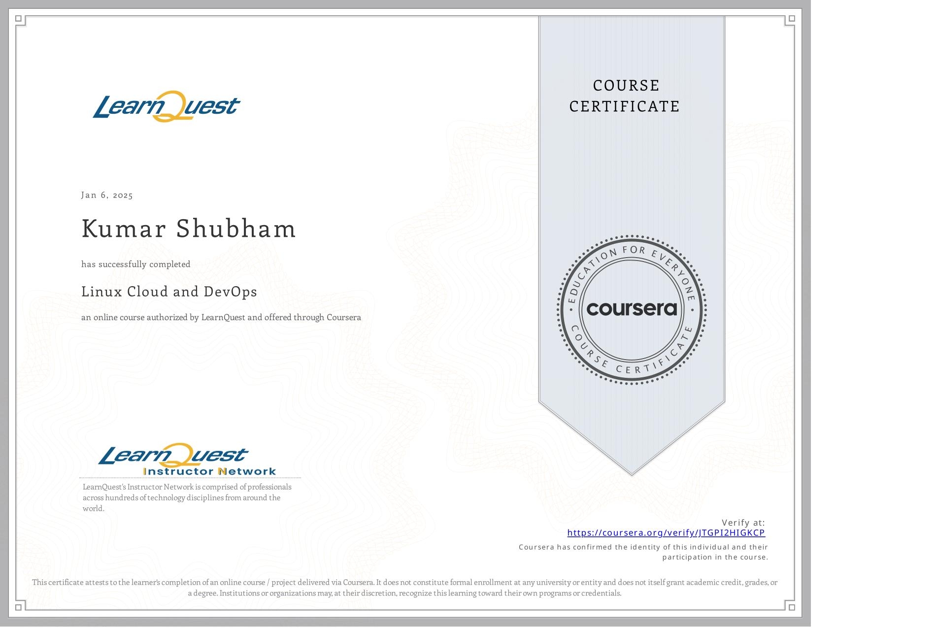 View certificate for Kumar Shubham, Linux Cloud and DevOps, an online non-credit course authorized by LearnQuest and offered through Coursera